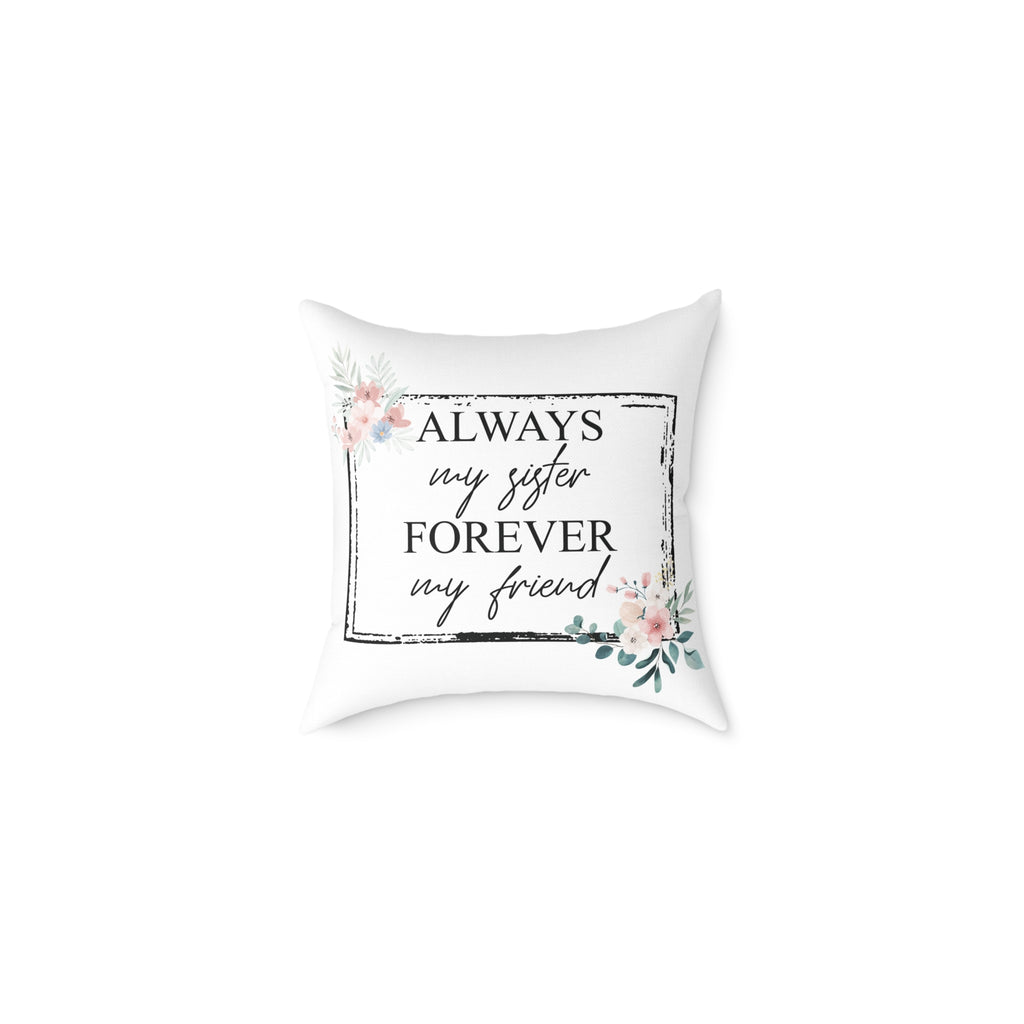 Always My Sister Forever My Friend floral pillow with watercolor blooms and quote