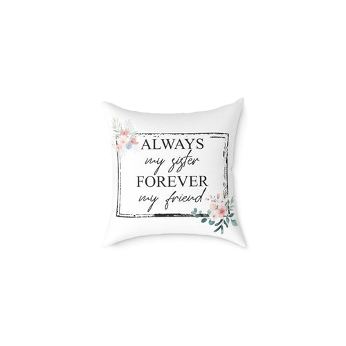 Always My Sister Forever My Friend floral pillow with watercolor blooms and quote